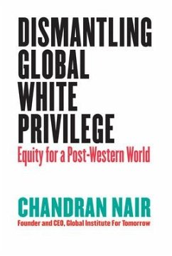 Dismantling Global White Privilege: Equity for a Post-Western World - Nair, Chandran