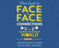 The Teen's Guide to Face-To-Face Connections in a Screen-To-Screen World: 40 Tips to Meaningful Communication - Mckee, Jonathan; McKee, Alyssa