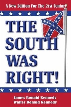 The South Was Right!: A New Edition for the 21st Century - Kennedy, Walter Donald; Kennedy, James Ronald