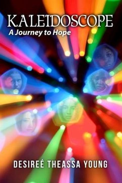 Kaleidoscope: A Journey to Hope - Young, Desireé Theassa