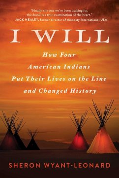 I Will: How Four American Indians Put Their Lives on the Line and Changed History - Wyant-Leonard, Sheron