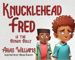 Knucklehead Fred is the Benign Bully - Williams, Arias