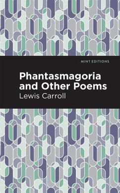 Phantasmagoria and Other Poems - Carroll, Lewis