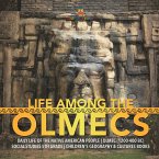 Life Among the Olmecs   Daily Life of the Native American People   Olmec (1200-400 BC)   Social Studies 5th Grade   Children's Geography & Cultures Books