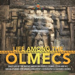 Life Among the Olmecs   Daily Life of the Native American People   Olmec (1200-400 BC)   Social Studies 5th Grade   Children's Geography & Cultures Books - Baby