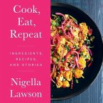 Cook, Eat, Repeat Lib/E: Ingredients, Recipes, and Stories