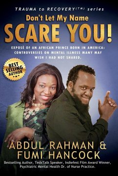 Don't Let My Name SCARE YOU! Exposé of An African Prince Born in America - Rahman, Abdul; Hancock, Fumi