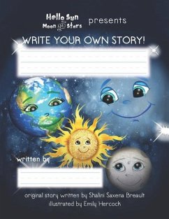 Hello Sun Moon and Stars Presents Write Your Own Story! - Breault, Shalini Saxena