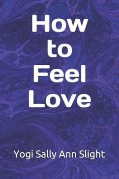 How To Feel Love - Slight, Sally Ann