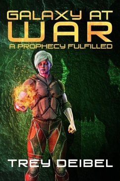 Galaxy at War: A Prophecy Fulfilled - Deibel, Trey