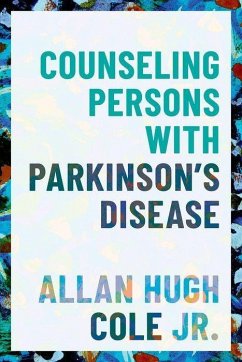 Counseling Persons with Parkinson's Disease - Cole, Allan Hugh