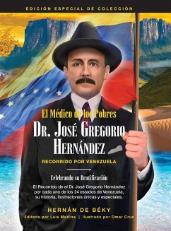 El Médico de los Pobres: Dr. José Gregorio Hernández: Recorrido Por Venezuela - de Béky, Hernán