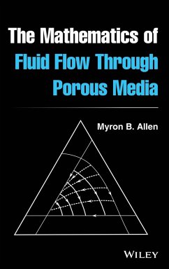 The Mathematics of Fluid Flow Through Porous Media - Allen, Myron B.