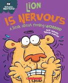 Lion Is Nervous (Behavior Matters): A Book about Feeling Worried