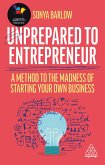Unprepared to Entrepreneur: A Method to the Madness of Starting Your Own Business