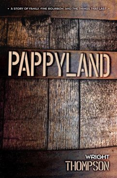 Pappyland: A Story of Family, Fine Bourbon, and the Things That Last - Thompson, Wright