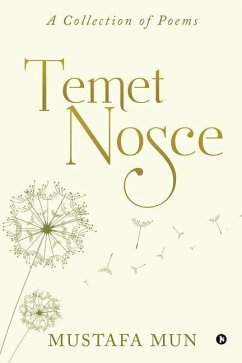 Temet Nosce: A Collection of Poems - Mustafa Mun