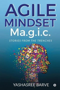 Agile Mindset Ma.g.i.c.: Stories from the trenches - Yashasree Barve