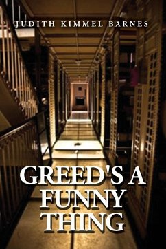 Greed's a Funny Thing - Barnes, Judith Kimmel