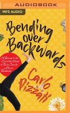 Bending Over Backwards: A Journey to the End of the World to Find a Cure for a Chronic Backache