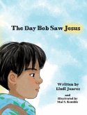 The Day Bob Saw Jesus