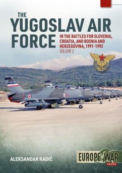The Yugoslav Air Force in Battles for Slovenia, Croatia and Bosnia and Herzegovina, Volume 2 - Radic, Aleksander