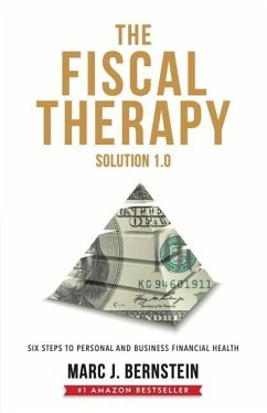 The Fiscal Therapy Solution: Six Steps to Personal and Business Financial Health - Bernstein, Marc J.
