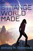 Of a Strange World Made: Colony of Edge Novella Book 1