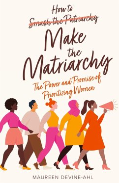 How to Make the Matriarchy - Devine-Ahl, Maureen