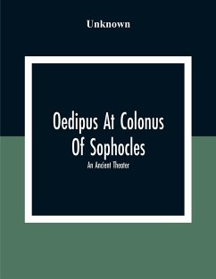 Oedipus At Colonus Of Sophocles: An Ancient Theater - Unknown