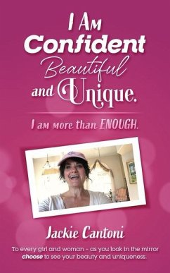 I Am Confident Beautiful and Unique. I Am More Than ENOUGH - Cantoni, Jackie
