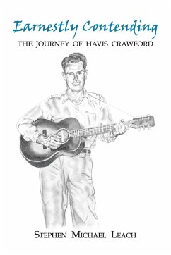 Earnestly Contending - the Journey of Havis Crawford - Leach, Stephen Michael