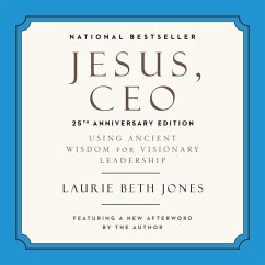 Jesus, CEO: Using Ancient Wisdom for Visionary Leadership - Jones, Laurie Beth
