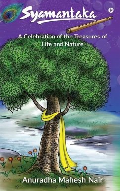 Syamantaka: A Celebration of the Treasures of Life and Nature - Anuradha Mahesh Nair