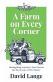 A Farm on Every Corner: Reimagining America's Food System for the Twenty-First Century