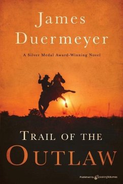 Trail of the Outlaw - Duermeyer, James