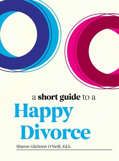 A Short Guide to a Happy Divorce - Gilchrest O'Neill, Sharon