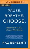 Pause. Breathe. Choose.: Become the CEO of Your Well-Being