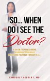 So... When Do I See the Doctor? So... When Do I See the Doctor?