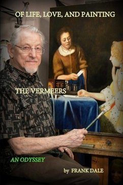 Of Life, Love and Painting the Vermeers - Dale, Frank