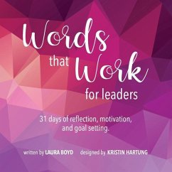Words that Work for Leaders: 31 Days of Reflection, Motivation, and Goal Setting - Boyd, Laura