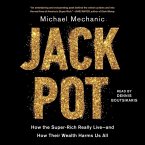 Jackpot: How the Super-Rich Really Live―and How Their Wealth Harms Us All