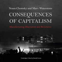 Consequences of Capitalism: Manufacturing Discontent and Resistance - Chomsky, Noam; Waterstone, Marv