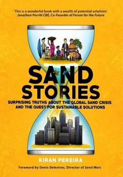 Sand Stories: Surprising Truths about the Global Sand Crisis and the Quest for Sustainable Solutions - Pereira, Kiran