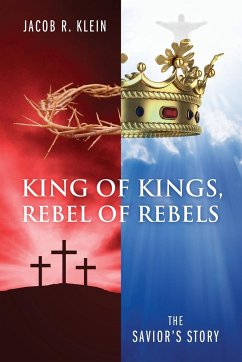 King of Kings, Rebel of Rebels - Klein, Jacob R.