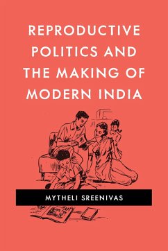 Reproductive Politics and the Making of Modern India - Sreenivas, Mytheli