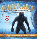 Le Loup Garou - French Canadian Werewolf That Failed Its Easter Duty   Mythology for Kids   True Canadian Mythology, Legends & Folklore