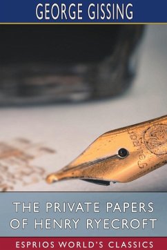 The Private Papers of Henry Ryecroft (Esprios Classics) - Gissing, George