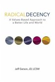 Radical Decency: A Values-Based Approach to a Better Life and World