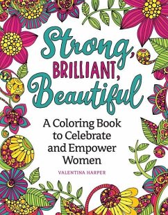 Strong, Brilliant, Beautiful: A Coloring Book to Celebrate and Empower Women - Harper, Valentina
